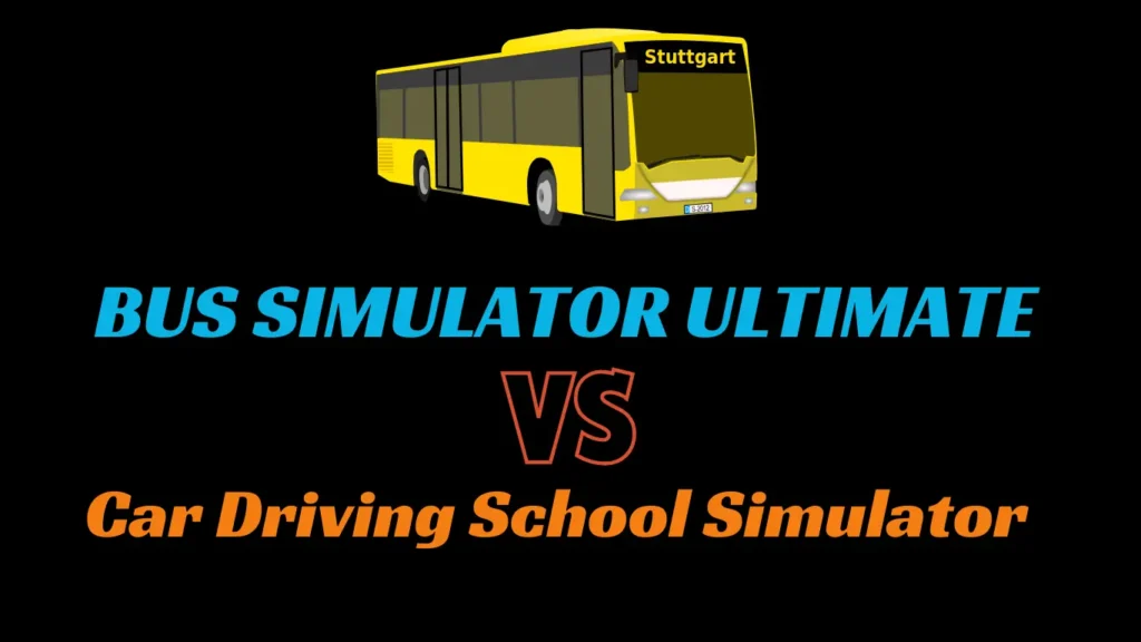 Bus Simulator Ultimate VS Car Driving School Simulator