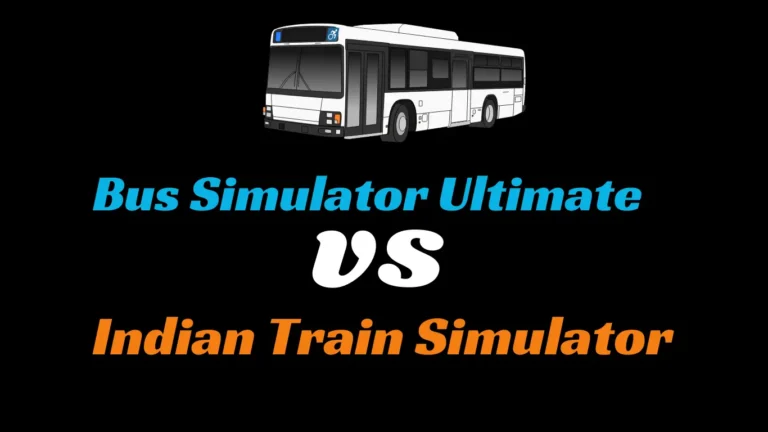 Bus Simulator Ultimate VS Indian Train Simulator 