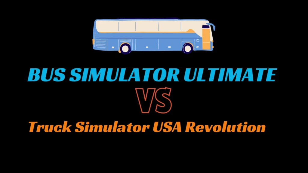Bus Simulator Ultimate V/S Truck Simulator USA Revolution