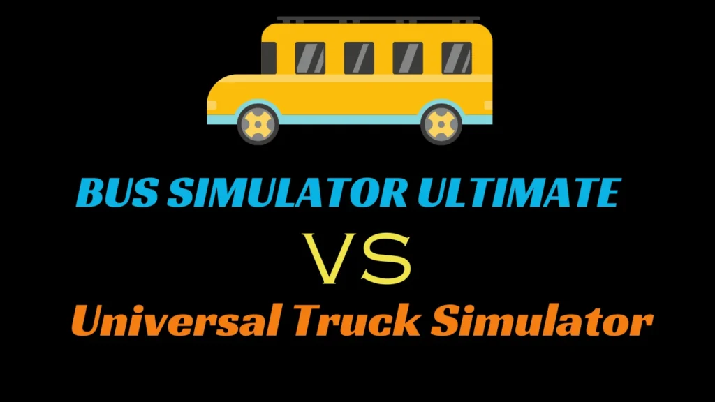 Bus Simulator Ultimate VS Universal Truck Simulator