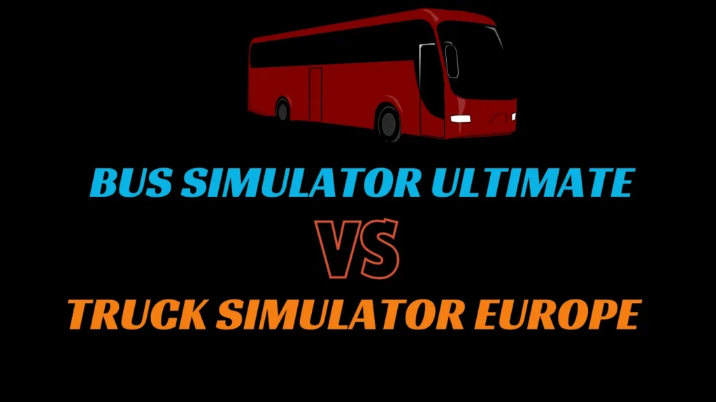 Bus Simulator Ultimate V/S Truck Simulator Europe