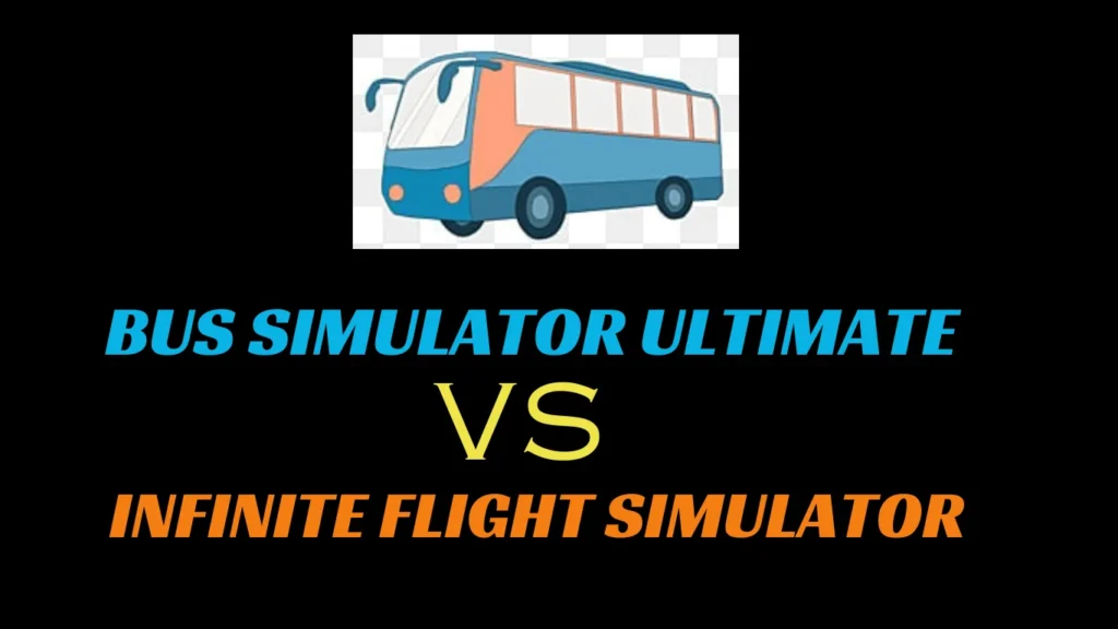 Bus Simulator Ultimate v/s Infinite Flight Simulator